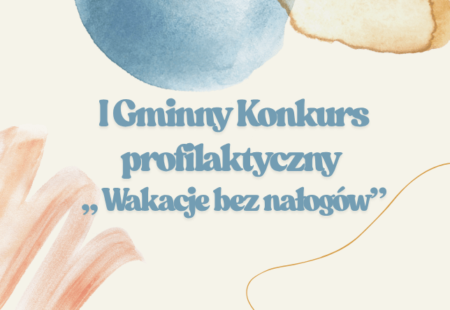 I Gminny Konkurs profilaktyczny „Wakacje bez nałogów”.