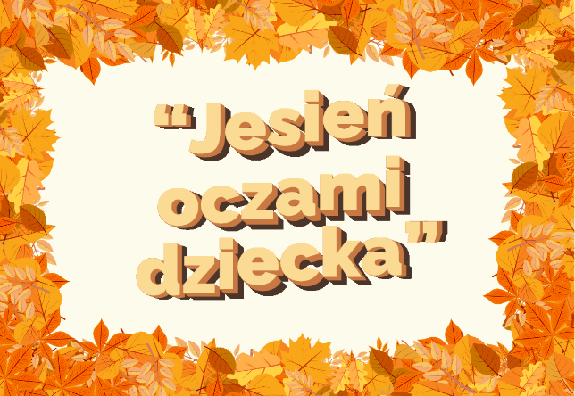 "Jesień oczami dziecka"