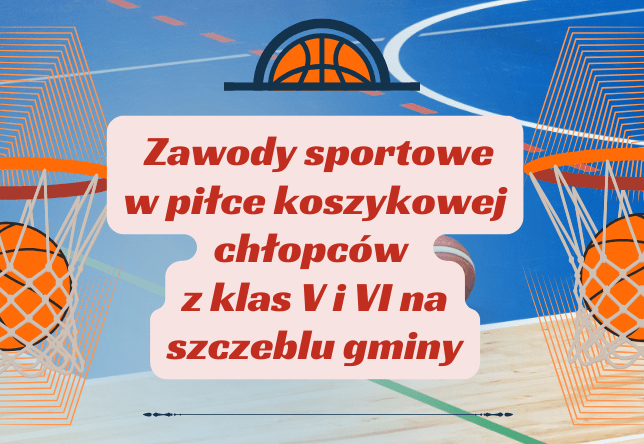 Zawody sportowe w piłce koszykowej chłopców z klas V i VI na szczeblu gminy
